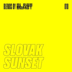Blends by Blast 010 - Slovak Sunset