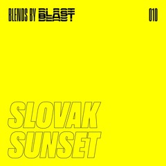 Blends by Blast 010 - Slovak Sunset