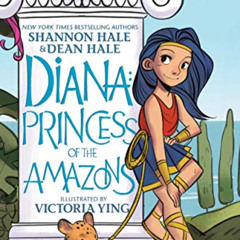[GET] PDF 📩 Diana: Princess of the Amazons (Wonder Woman) by  Shannon Hale,Dean Hale