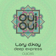 OUI085 | Lory D.kay - Deep Express (Original Mix)