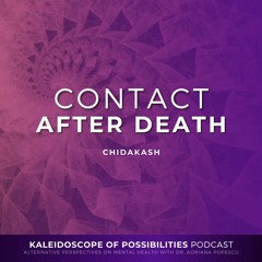 Contact After Death - Kaleidoscope Of Possibilities Ep 78 Clip