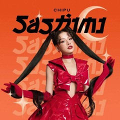 Sashimi - Chi Pu (Speed Up Version)