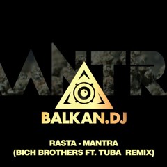 RASTA - MANTRA (BICH BROTHERS FT. TUBA REMIX)