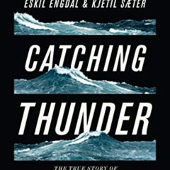 [VIEW] PDF 📬 Catching Thunder: The True Story of the World’s Longest Sea Chase by  E