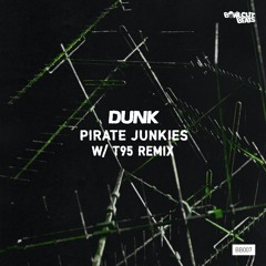 Dunk - Pirate Junkies (T95 Remix)