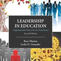[ACCESS] KINDLE 🖍️ Leadership in Education: Organizational Theory for the Practition