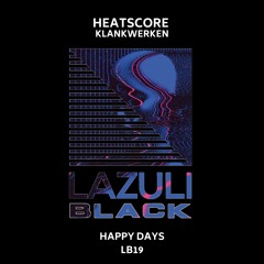 PREMIER | Heatscore - Happy Days (Klankwerken Remix)[LAZULI BLACK]
