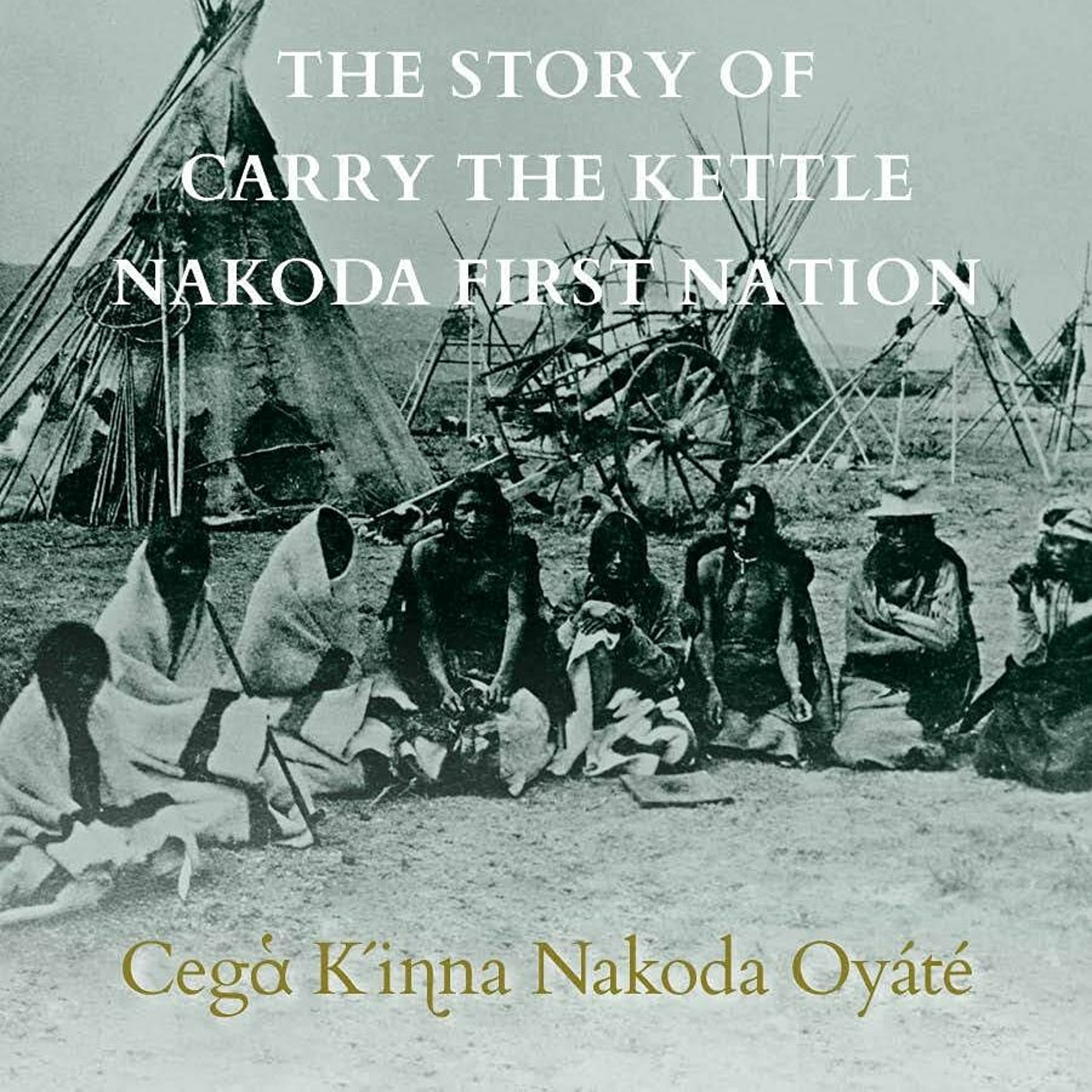 The History of a First Nation: The Story of the Carry the Kettle Nakoda episode artwork