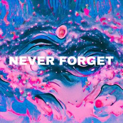 NEVER FORGET