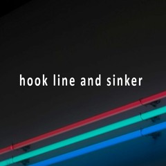 Hook Line and Sinker