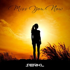 Miss You Now - SERKL (Euphoric Hardstyle) *Work in Progress*