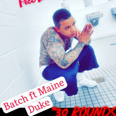 30 Rounds Batch ft Maine Duke