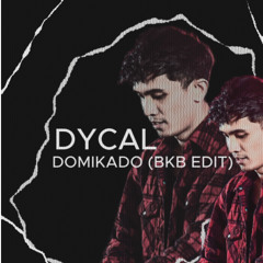DYCAL - DOMIKADO (BKB REMIX)