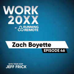 Zach Boyette: Remote, Design, Freedom, Games | Work 20XX Ep46