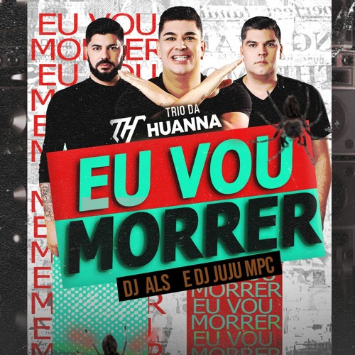 Eu Vou Morrer - Dj ALS E DJ JUJU MPC