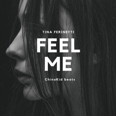 Tina Ferinetti - Feel me(ChinaKid beats)