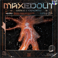Lookas & YoungWolf - MAXEDOUT!