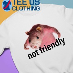 Not Friendly Hamster Shirt
