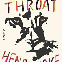 [DOWNLOAD] Free Open Throat: A Novel