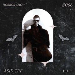 𝑯𝑶𝑹𝑹𝑶𝑹 𝑺𝑯𝑶𝑾 #66 Asid tRf