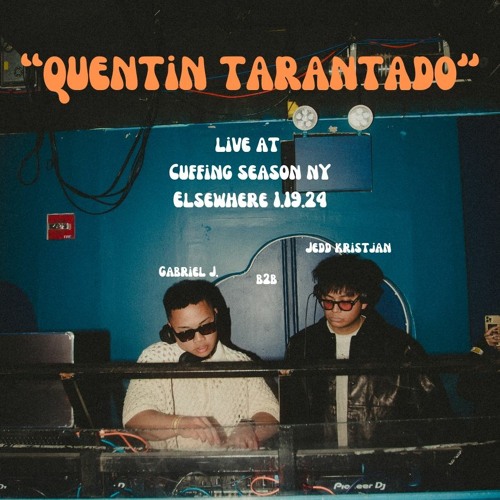 QUENTIN TARANTADO (JEDD KRISTJAN B2B GABRIEL J.) @ ELSEWHERE Z1 FOR CUFFING SEASON NY 1.19.24