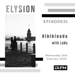 ELYSION @ DI.FM EPISODE31 Hibikinada & LuNa