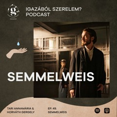 SEMMELWEIS // IGAZÁBÓL SZERELEM? ep.: 49. feat. Tari Annamária