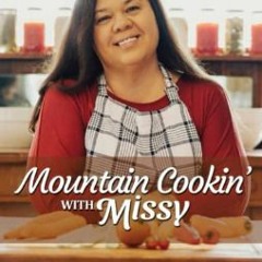 $$EBOOK ⚡ Mountain Cookin' with Missy: Nothin' Fancy, Just Good Eatin'     Paperback – September 2