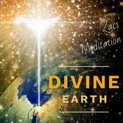 Divine Earth ~ Zac Meditation