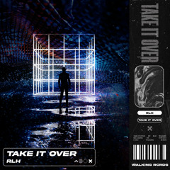 RLH - Take It Over
