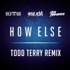 How Else (feat. Rich The Kid & ILoveMakonnen) (Todd Terry Remix)