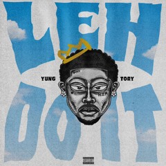 Yung Tory - Leh Do It