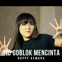 Ojo Goblok Mencinta (Happy Asmara)