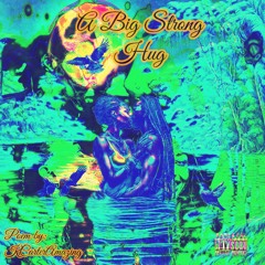 A Big Strong Hug ( prod. by @MrGloryFireHitZ )