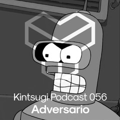 Kintsugi Podcast 056 - Adversario