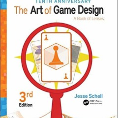 Read pdf The Art of Game Design: A Book of Lenses, Third Edition by  Jesse Schell