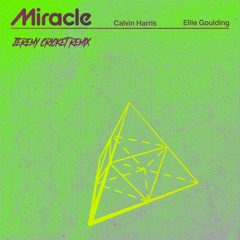 Calvin Harris, Ellie Goulding - Miracle (Jérémy Cricket Remix)