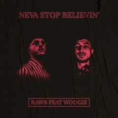 RAWB - NEVA STOP BELIEVIN' (Prod. Woogie)