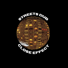 Streets Dub - Close Effect
