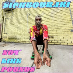 Sickboyrari - NOT LIKE POUNDS