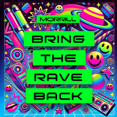 MORRILL - Bring The Rave Back!