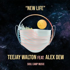Teejay Walton Ft. Alex Dew "New Life" OUT 6/5/20