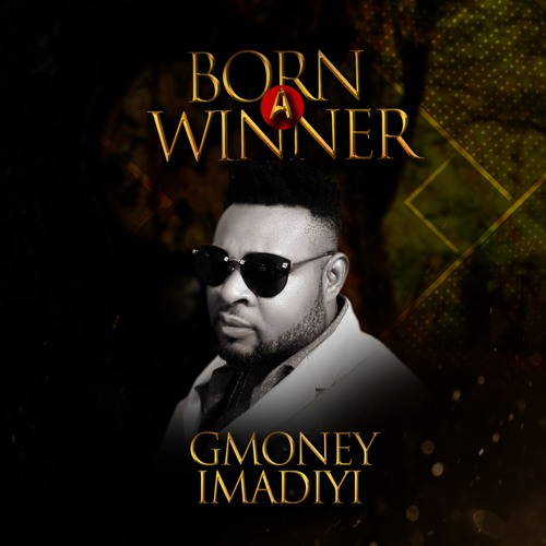 Born A Winner - GMoney Imadiyi
