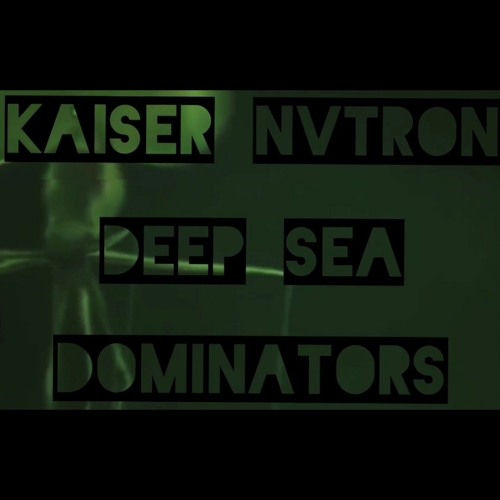 Kaiser Nvtron - Deep Sea Dominators
