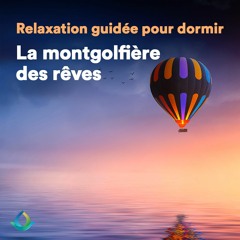 Méditation Guidée Pour Dormir 💤 ✨ "La Montgolfière des Rêves" (Sommeil Profond)