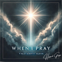 When I Pray (Acoustic)