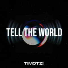 Timotzi -Tell the World