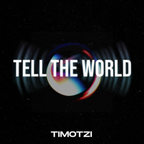Timotzi -Tell the World (FREE DOWNLOAD)