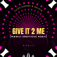 Filipe Guerra, Nalaya - Give It 2 Me (WWWILL Unoffical Remix 2025) FOR LISTEN