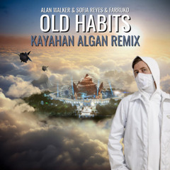 Old Habits (Kayahan Algan Remix)